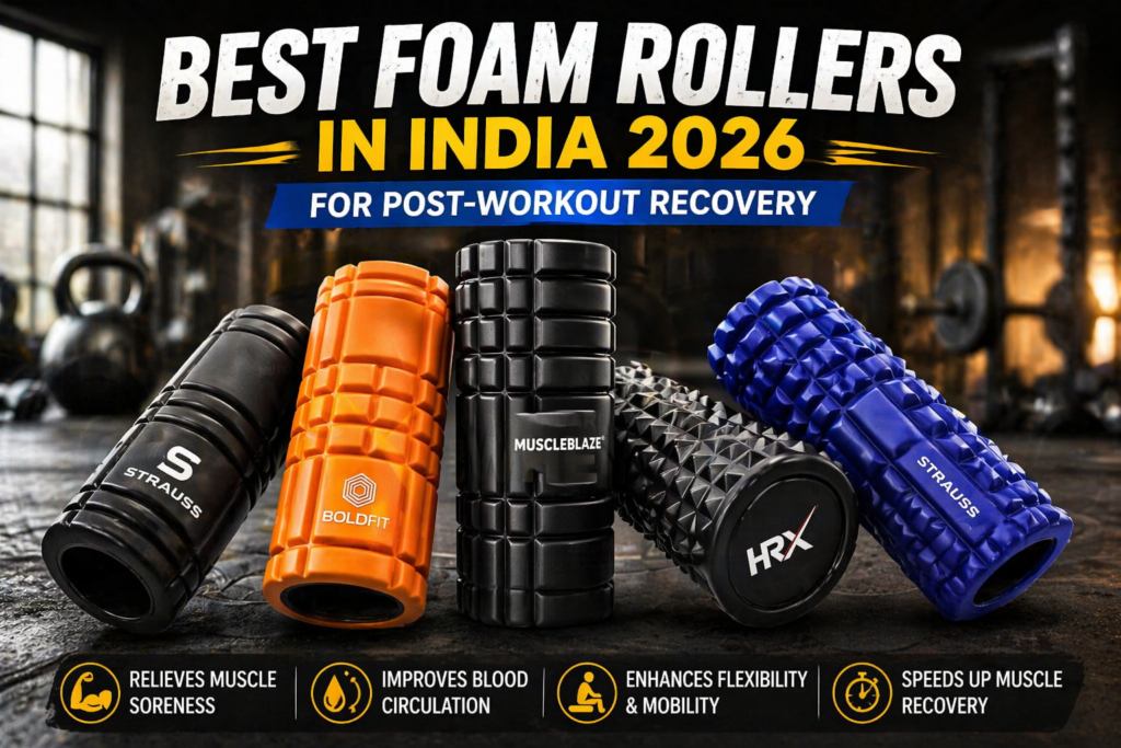 Best Foam Rollers for Post-Workout Recovery in India (2026)